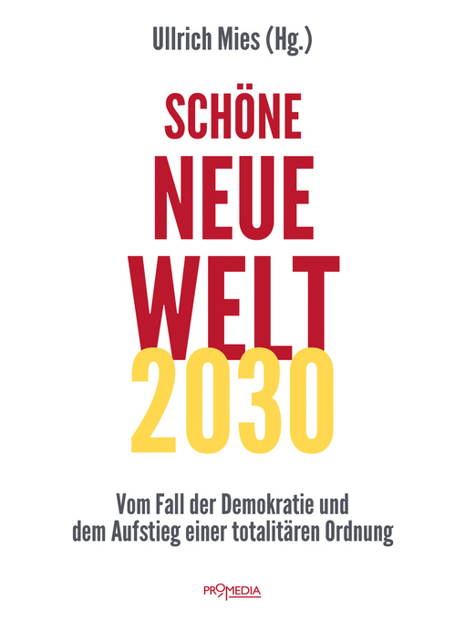 Title details for Schöne Neue Welt 2030: Vom Fall der Demokratie und dem Aufstieg einer totalitären Ordnung by Jens Bernert - Available
